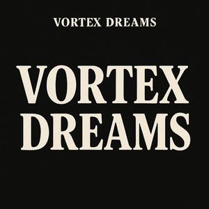 Vortex Dreams