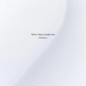 Wow Ang Ganda Mo