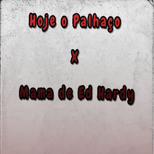 Hoje o Palhaço X Mama de Ed Hardy