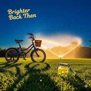 Brighter Back Then