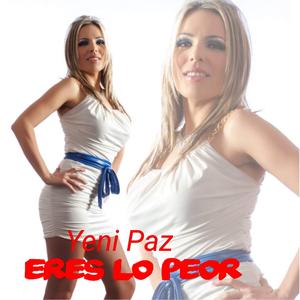 Eres Lo Peor (feat. Yeni Paz)