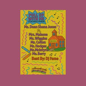 Pull Up With Me (Teacher Cypher) (feat. Tamika Mahone, Lasonda Wiggins, Nai Colton, Lanai Hodges, Katherine McIntrye & Devon Berry)