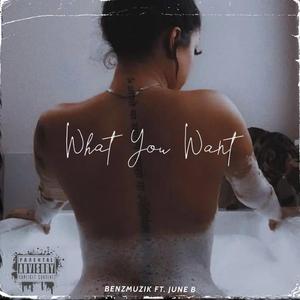 What You Want (feat. June B)