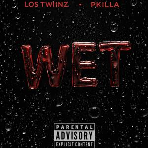 WET (feat. P KILLA)