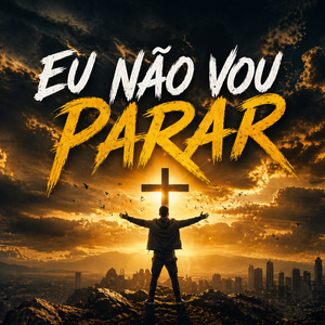 “Eu Não Vou Parar”