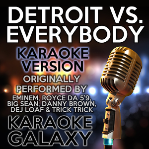 Detroit Vs. Everybody (Karaoke Version) (Originally Performed By Eminem, Royce da 5'9", Big Sean, Danny Brown, Dej Loaf & Trick Trick)