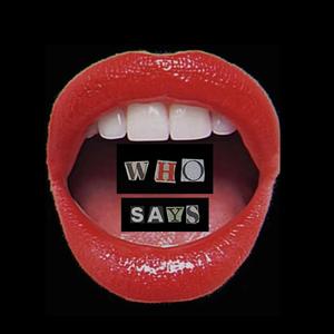 Who Says