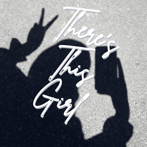 There’s This Girl