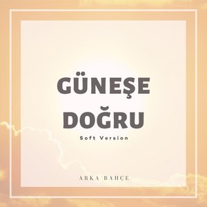 Güneşe Doğru (Soft Version)