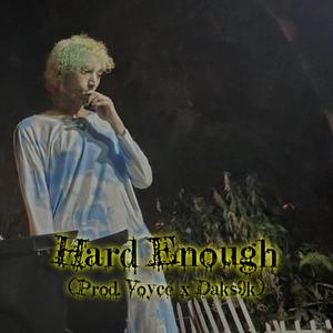 Hard Enough (feat. Daks9k & Voyce Beats)