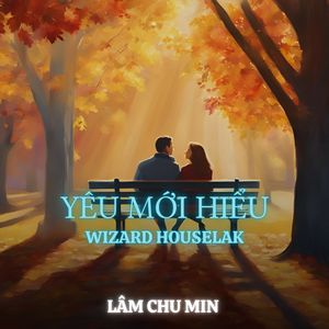 Yêu Mới Hiểu (Wizard Houselak)