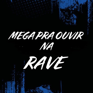 MEGA PRA OUVIR NA RAVE