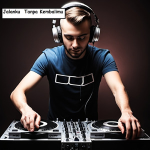 Jalanku Tanpa Kembalimu