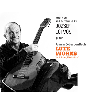 Suite in C minor, BWV 997: IV. Gigue (Arr. for guitar by Jozsef Eotvos)