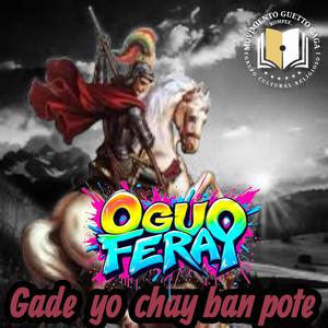 Oguo Feray Gade yo chay Yo ban pote
