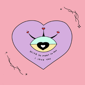 Nice to meet you, I love you