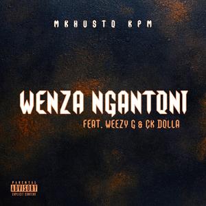 Wenza Ngantoni (feat. Weezy G & CK Dolla)