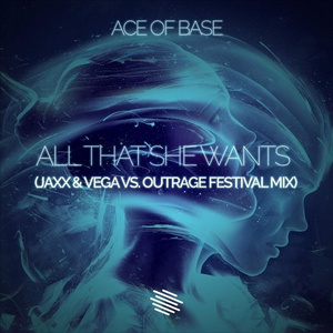 All That She Wants (Jaxx & Vega vs. OUTRAGE Festival Mix)