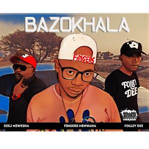 Bazokhala (feat. Folley Dee & Deej Mzwesha)