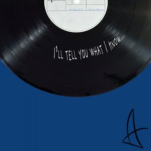 I'll Tell You What I Know
