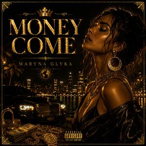MONEY COME