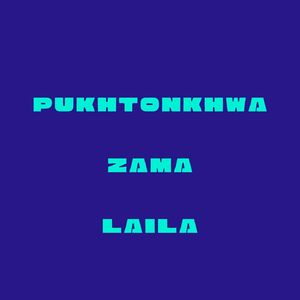 Pukhtonkhwa Zama Laila