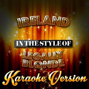 Ireland (In the Style of Legally Blonde) [Karaoke Version]