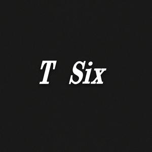T six