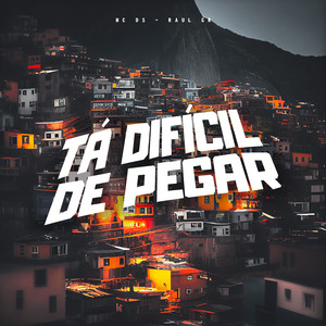 Tá Difícil De Pegar