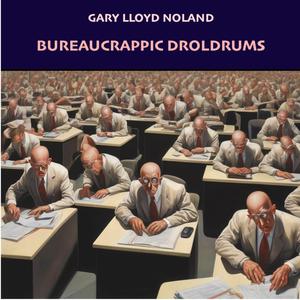 BUREAUCRAPPIC DROLDRUMS