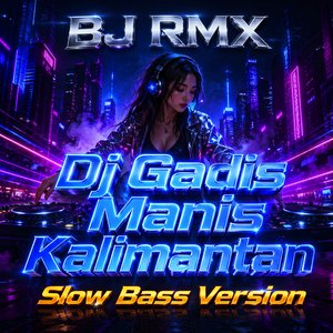 Dj Gadis Manis Kalimantan (Slow Bass Version)