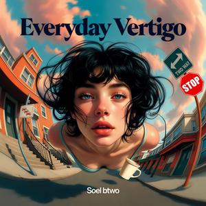Everyday Vertigo