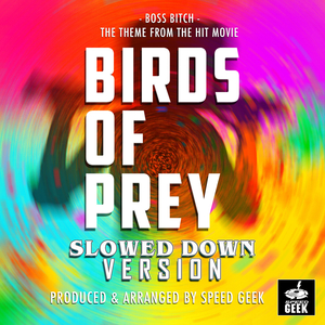 Boss Bitch (From ''Birds Of Prey'') (Slowed Down)