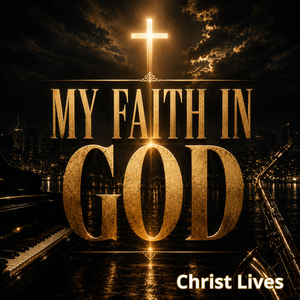 My Faith In GOD