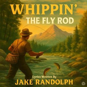 Whippin' The Fly Rod