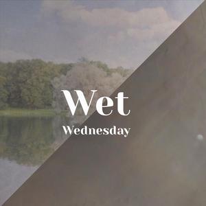 Wet Wednesday