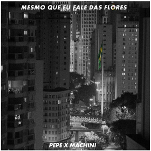 Mesmo Que Eu Fale das Flores