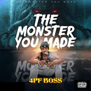 THE MONSTER YOU MADE