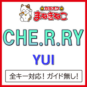 CHE.R.RY +2KEY（カラオケ）[Originally Performed By YUI]