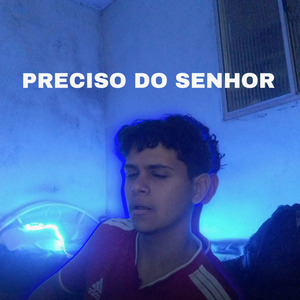 PRECISO DO SENHOR (Versão primária)