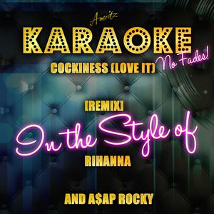 Cockiness (Love It) [Remix] [In the Style of Rihanna] [Karaoke Version]