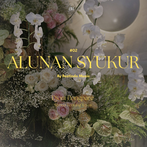 Alunan Syukur 02: Semua Tentang Yesus