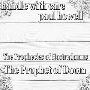The Prophecies of Nostradamus The Prophet of Doom