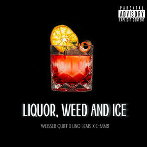 Liquor, Weed & Ice