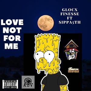 Love Not For Me (feat. Sippa5th)