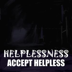 Helplessness Accept Helpless