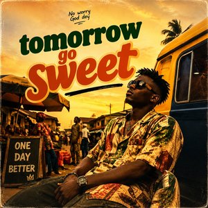 Tomorrow Go Sweet- chronicles