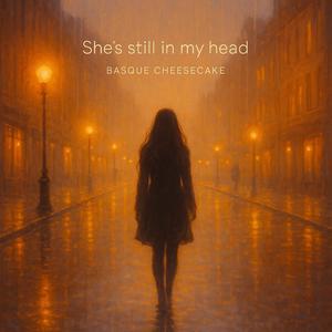 She's still in my head