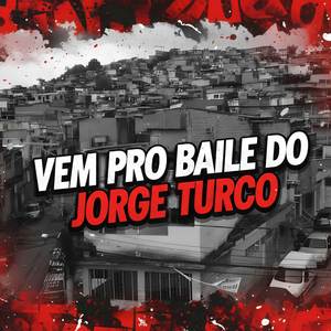 VEM PRO BAILE DO JORGE TURCO