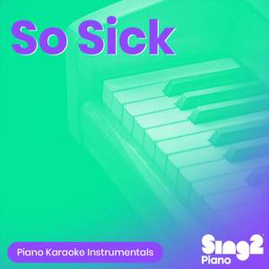So Sick (Higher Key) [Originally Performed by Ne-Yo] (Piano Karaoke Version)